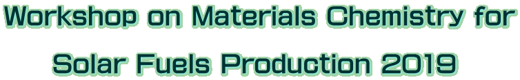 Workshop on Materials Chemistry for @@@@@@@@ @@Solar Fuels Production 2019